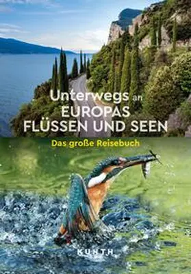 Verlag / Kunth Verlag / Lutz |  KUNTH Unterwegs an Europas Flüssen und Seen | Buch |  Sack Fachmedien