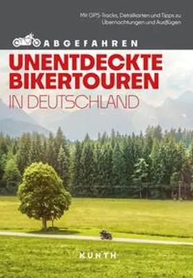 Fennel / Šimicic |  KUNTH Abgefahren, Unentdeckte Bikertouren in Deutschland | Buch |  Sack Fachmedien