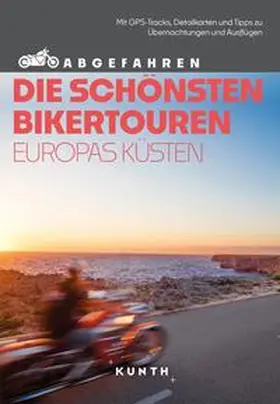 Fennel / imicic / Šimicic |  KUNTH Abgefahren, Die schönsten Bikertouren Europas Küsten | Buch |  Sack Fachmedien
