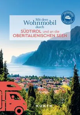 Lipps / Henss / Henß |  KUNTH Mit dem Wohnmobil durch Südtirol und an die Oberitalienischen Seen | Buch |  Sack Fachmedien