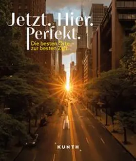 Verlag |  KUNTH Bildband Jetzt. Hier. Perfekt. | Buch |  Sack Fachmedien