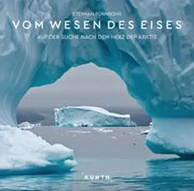 Fürnrohr |  KUNTH Bildband Vom Wesen des Eises | Buch |  Sack Fachmedien