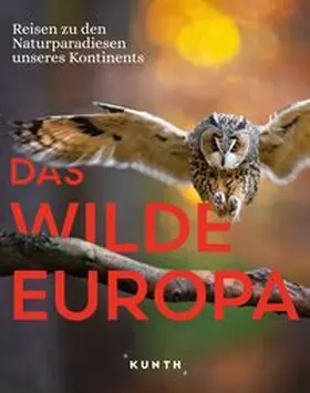 Lammert / Schuster / Strobel y Serra |  KUNTH Bildband Das wilde Europa | Buch |  Sack Fachmedien