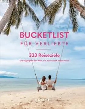 KUNTH Verlag | KUNTH Bucketlist für Verliebte | Buch | 978-3-96965-303-6 | www.sack.de