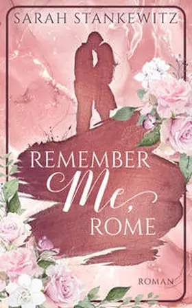 Sarah Stankewitz / Stankewitz |  Remember Me, Rome | Buch |  Sack Fachmedien