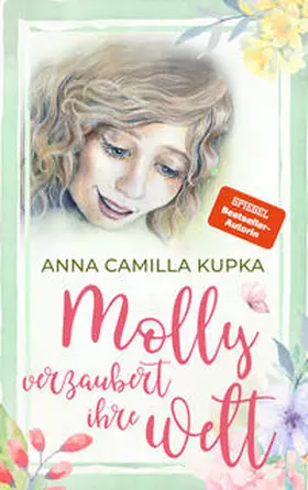 Kupka / Butterfly Publishing - Anna Camilla Kupk |  Molly verzaubert ihre Welt | Buch |  Sack Fachmedien