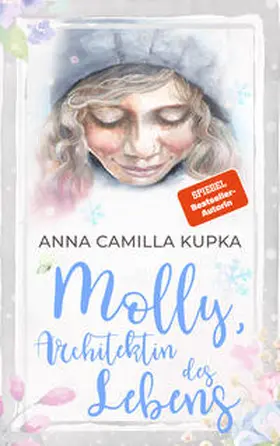Kupka / Butterfly Publishing - Anna Camilla Kupk |  Molly, Architektin des Lebens | Buch |  Sack Fachmedien