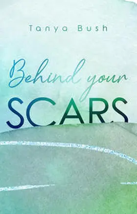 Bush |  Behind your Scars | Buch |  Sack Fachmedien