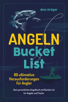 Krüger |  Angeln Bucket List | Buch |  Sack Fachmedien