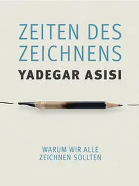 Asisi |  Zeiten des Zeichnens | Buch |  Sack Fachmedien