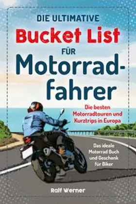 Werner |  Die ultimative Bucket List für Motorradfahrer | Buch |  Sack Fachmedien