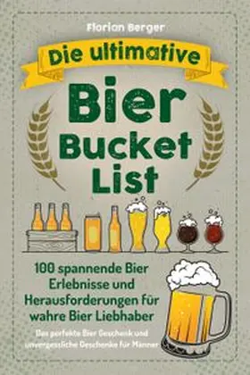 Berger |  Die ultimative Bier Bucket List | Buch |  Sack Fachmedien