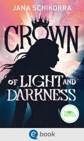Schikorra / Moon Notes | Crown of Light and Darkness | E-Book | www.sack.de