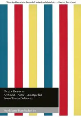Kupsch |  Architekt - Autor - Avantgardist | Buch |  Sack Fachmedien