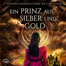 Iparraguirre de las Casas |  Ein Prinz aus Silber und Gold | Sonstiges |  Sack Fachmedien