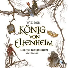 Black |  Wie der König von Elfenheim lernte, Geschichten zu hassen | Sonstiges |  Sack Fachmedien