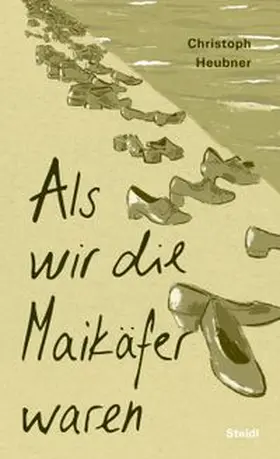 Heubner |  Als wir die Maikäfer waren | Buch |  Sack Fachmedien