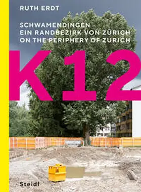 Erdt |  K12. Schwamendingen, ein Randbezirk von Zürich | Buch |  Sack Fachmedien