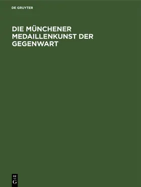  Die Münchener Medaillenkunst der Gegenwart | Buch |  Sack Fachmedien