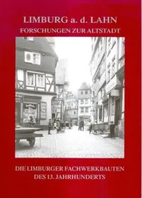 Altwasser / Hamm / Klein |  Die Limburger Fachwerkbauten des 13. Jahrhunderts | Buch |  Sack Fachmedien