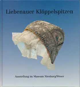 Berger / Riepe / Twachtmann-Schlichter |  Liebenauer Klöppelspitzen | Buch |  Sack Fachmedien