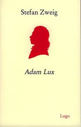 Zweig |  Adam Lux. Zehn Bilder aus dem Leben eines deutschen Revolutionärs | Buch |  Sack Fachmedien