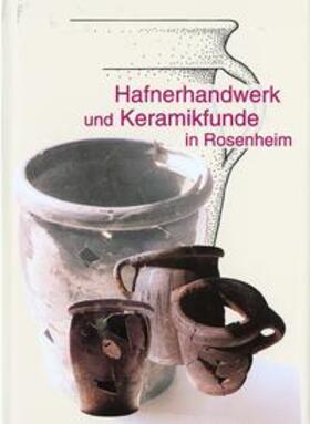 Birkmaier / Hagn / Darga | Hafnerhandwerk und Keramikfunde in Rosenheim | Buch | 978-3-9803204-2-9 | sack.de