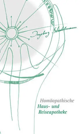 Stadelmann | Homöopathische Haus- und Reiseapotheke | Buch | 978-3-9803760-2-0 | sack.de