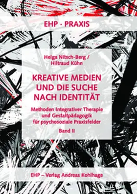 Nitsch-Berg / Kühn / Kohlhage |  Kreative Medien und die Suche nach Identität. Methoden der Integrativen... | Buch |  Sack Fachmedien