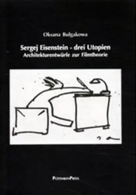 Bulgakowa |  Sergej Eisenstein - drei Utopien | Buch |  Sack Fachmedien