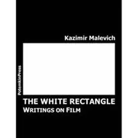 Malevich / Bulgakowa |  The White Rectangle. Writings on Film | Buch |  Sack Fachmedien