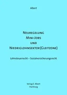 Albert |  Neuregelung Mini-Jobs und Niederiglohnsektor (Gleitzone) | Buch |  Sack Fachmedien
