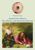 Fritsche |  Jheronimus Bosch: Das Rätsel der Johannes-Bilder | Buch |  Sack Fachmedien