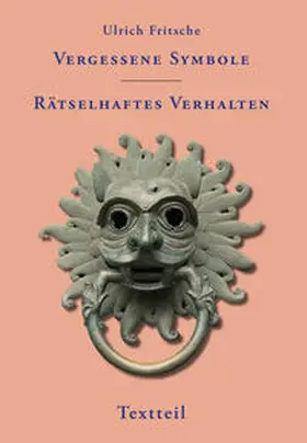 Fritsche |  Vergessene Symbole - rätselhaftes Verhalten | Buch |  Sack Fachmedien