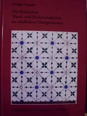 Gogräfe / Bernhard |  Die Römischen Wand- und Deckenmalereien im nördlichen Obergermanien | Buch |  Sack Fachmedien