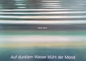 Bauer / Spiegel |  Auf dunklem Wasser blüht der Mond | Buch |  Sack Fachmedien