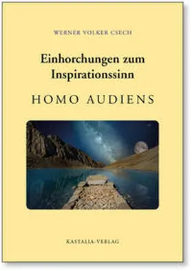 Heinl / Csech |  Einhorchungen zum Inspirationssinn: HOMO AUDIENS | Buch |  Sack Fachmedien