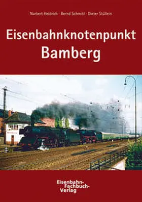 Heidrich / Schmitt / Stüllein |  Eisenbahnknotenpunkt Bamberg | Buch |  Sack Fachmedien