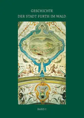 Perlinger / Historischer Verein Furth im Wald und Umgebung e.V. |  Geschichte der Stadt Furth im Wald. Band 1 | Buch |  Sack Fachmedien