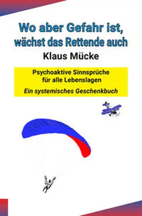 Mücke |  Wo aber Gefahr ist, wächst das Rettende auch | Buch |  Sack Fachmedien