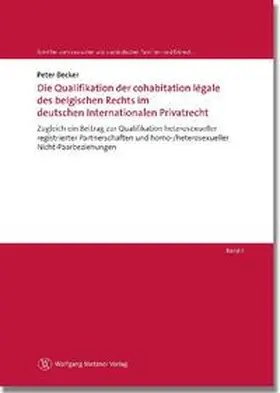 Becker / Helms / Löhnig | Die Qualifikation der cohabitation légale des belgischen Rechts im deutschen Internationalen Privatrecht | Buch | 978-3-9806207-2-7 | sack.de