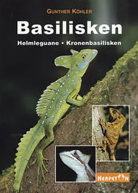 Köhler |  Basilisken, Helmleguane, Kronenbasilisken | Buch |  Sack Fachmedien
