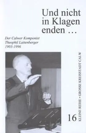 Laitenberger / Große Kreisstadt Calw |  Und nicht in Klagen enden... | Buch |  Sack Fachmedien