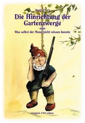 Fock | Gartenzwergtrilogie / Die Hinrichtung der Gartenzwerge | Buch | 978-3-9806985-2-8 | www.sack.de