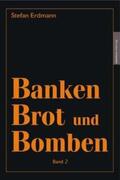 Erdmann |  Banken, Brot und Bomben 2 | Buch |  Sack Fachmedien