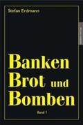 Erdmann |  Banken, Brot und Bomben 1 | Buch |  Sack Fachmedien