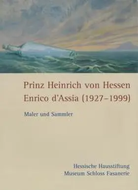 Hessische Hausstiftung / Miller / Dobler |  Prinz Heinrich von Hessen - Enrico d'Assia (1927-1999) | Buch |  Sack Fachmedien