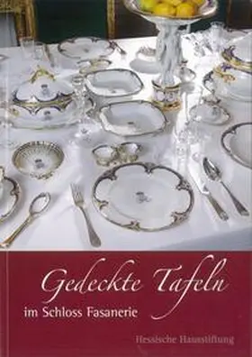 Hessische Hausstiftung / Miller / Dobler |  Gedeckte Tafeln im Schloss Fasanerie | Buch |  Sack Fachmedien