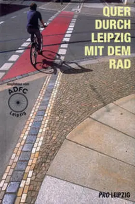 Böhnke / Gormsen / Hartmann |  Quer durch Leipzig mit dem Rad | Buch |  Sack Fachmedien