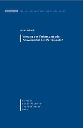 Limbach / Stiftung-Bundespräsident-Theodor-Heuss-Haus |  Vorrang der Verfassung oder Souveränität des Parlaments? | Buch |  Sack Fachmedien